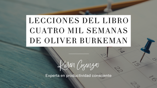 Lecciones del libro Cuatro mil semanas de Oliver Burkeman